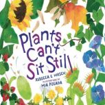 Plants Can't Sit Still, Rebecca E. Hirsch