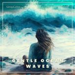 Gentle Ocean Waves For Yoga and Meditation, Greg Cetus
