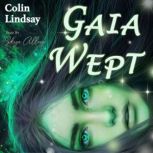 Gaia Wept A Goddess Falls, Colin Lindsay