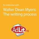 An Interview With Walter Dean Myers on the Writing Process, Walter Dean Myers
