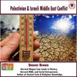 Palestinian & Israeli Middle East Conflict Separating the People from the Problems, Deaver Brown
