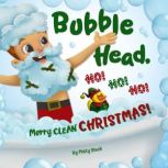 Bubble Head, Ho Ho Ho! Merry Clean Christmas, Misty Black