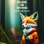 Unleashing your Super Powers Inspirational Short stories for kids, Glenn Carter