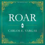ROAR The Bestial Saga, Carlos E. Vargas