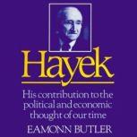 Hayek His Contribution to the Political and Economic Thought of Our Time, Eamonn Butler