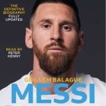 Messi The must-read biography of the World Cup champion, Guillem Balague