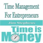 ?Time Management For Entrepreneurs, Jim Stephens