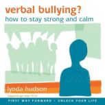 Verbal Bullying? How to Stay Strong and Calm, Lynda Hudson