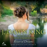 River of Dreams A Pride & Prejudice Variation, J. Dawn King