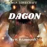 H. P. Lovecraft:  Dagon A Slimy Fish God slithers into your consciousness. Can you handle it?, H. P. Lovecraft