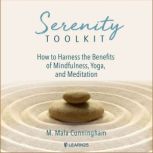 Serenity Toolkit: How to Harness the Benefits of Mindfulness, Yoga, and Meditation, Mala Cunningham