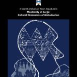 A Macat Analysis of Arjun Appadurai's Modernity at Large: Cultural Dimensions of Globalisation