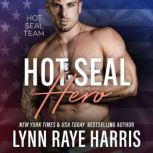 HOT SEAL Hero A Military Romantic Suspense Novel, Lynn Raye Harris