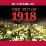 The Flu of 1918 Millions Dead Worldwide, Jessica Rudolph