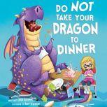 Do Not Take Your Dragon to Dinner, Julie Gassman