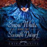 Snow White and the Seventh Dwarf A Lesbian Fairy Tale Erotica, Erica Lovitz