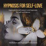 Hypnosis for Self-Love Hypnosis for Self Esteem and Hypnosis for Self Confidence