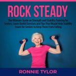 Rock Steady: The Ultimate Guide on Strength and Stability Training for Seniors, Learn Useful Exercises and Tips That Would Help Stability Issues for Seniors to Keep Them From Falling  Did you know that 7 out of 10 seniors have stability issues and ac, Ronnie Tylor