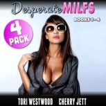Desperate MILFs 4-Pack : Books 1 - 4  (MILF Breeding Erotica), Tori Westwood
