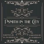 Psmith in the City Psmith Series #2, P.G. Wodehouse