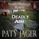 Deadly Aim Shandra Higheagle Mystery, Paty Jager