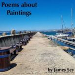 Poems about Paintings, James Sey