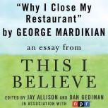 Why I Close My Restaurant A "This I Believe" Essay, George Mardikian