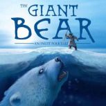 The Giant Bear An Inuit Folktale, Jose Angutinngurniq