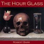 The Hour Glass, Robert Barr