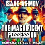 The Magnificent Possession, Isaac Asimov