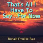 That's All I Have To Say... For Now, Ronald Franklin Saia