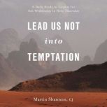 Lead Us Not Into Temptation A Daily Study in Loyalty for Ash Wednesday to Holy Thursday