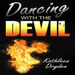 Dancing With The Devil The Battle for the Soul of God's Children and the Life of a Christian Nation, Kathleen Dryden