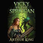Vicky vs Spriggan Episode 1, Arthur King