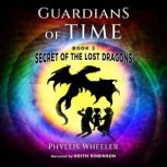 The Secret of the Lost Dragons An action adventure for kids, Phyllis Wheeler