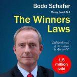 The Winners Laws. 30 Absolutely Unbreakable Habits of Success: Everyday Step-by-Step Guide to Rich and Happy Life, Bodo Schafer