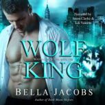Wolf King A Dark Mafia Shifter Romance, Bella Jacobs