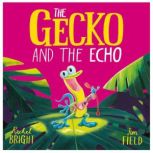 The Gecko and the Echo, Rachel Bright