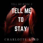 Tell me to Stay, Charlotte Byrd
