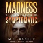 SYMPTOMATIC An Apocalyptic Horror Thriller, M.L. Banner