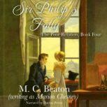 Sir Philips Folly A Novel of Regency England, M. C. Beaton