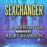 Sexchanger The Alien Gender-Switching Machine, E.B. Schechter