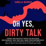 Oh Yes, Dirty Talk, Camelia Warner