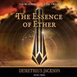Essence of Ether, The: Book Three, Demethius Jackson