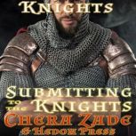 Submitting to the Knights, Chera Zade