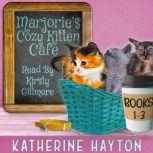 Marjorie's Cozy Kitten Cafe - Books 1-3, Katherine Hayton