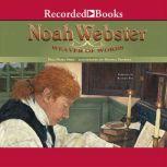 Noah Webster Weaver of Words, Pegi Deitz Shea