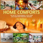Home Comforts: The Art of Transforming Your Home Into Your Own Personal Paradise, Ace McCloud