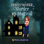 Murder So Magical Witches of Keyhole Lake Book 3, Tegan Maher
