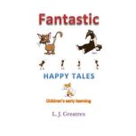 Fantastic Happy Tales, L. J. Greatrex